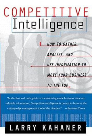 Competitive Intelligence: From Black Ops to Boardrooms