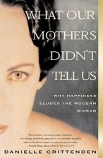 What Our Mothers Didn't Tell Us