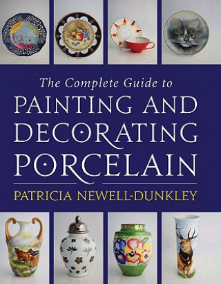 Complete Guide to Painting and Decorating Porcelain