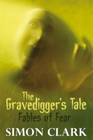 Gravedigger's Tale: Fables of Fear