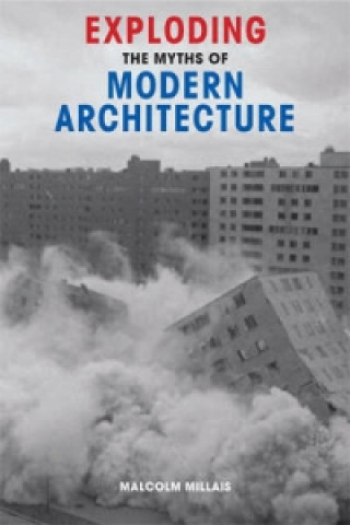 Exploding the Myths of Modern Architectu