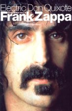 Electric Don Quixote: The Story of Frank Zappa