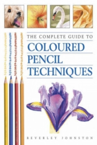 Complete Guide to Coloured Pencil Techniques