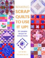 Making Scrap Quilts to Use it Up!