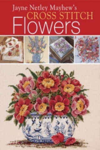 Jayne Netley Mayhew's Cross Stitch Flowers