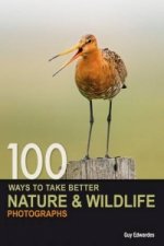 100 Ways to Take Better Nature and Wildlife Photographs