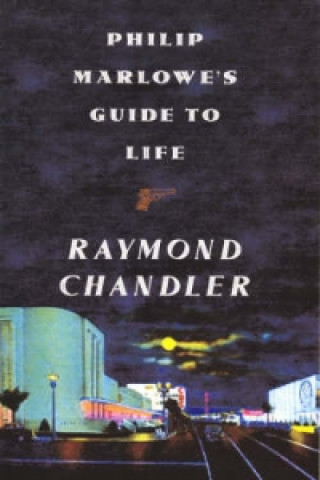 Philip Marlowe's Guide to Life