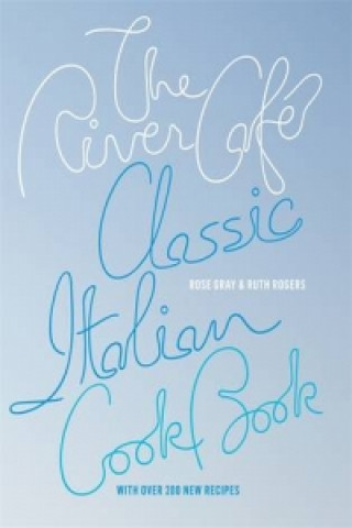 River Cafe Classic Italian Cookbook