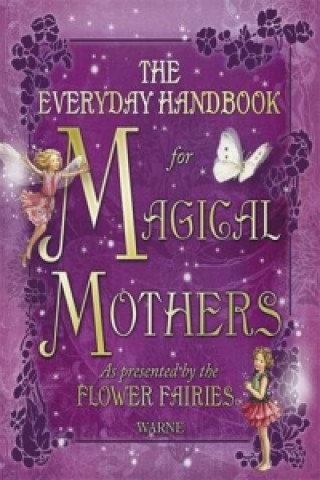 Everyday Handbook for Magical Mothers as Presented by the Fl
