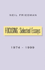 Focusing: Selected Essays