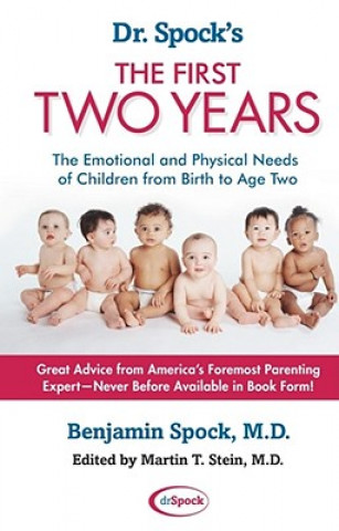 Dr. Spock's The First Two Years: The Emotional and Physical Needs of Children from Birth to Age 2