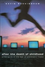 After the Death of Childhood - Growing Up in the Age of Electronic Media