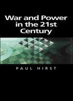 War and Power in the Twenty-First Century - The State, Military Conflict and the International System