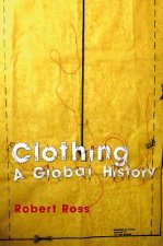 Clothing - A Global History, or, the Imperialists' New Clothes