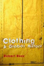 Clothing - A Global History, or, the Imperialists' New Clothes