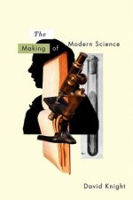 Making of Modern Science - Science, Technology, Medicine and Modernity - 1789 - 1914