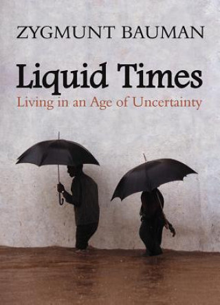 Liquid Times - Living in an Age of Uncertainty