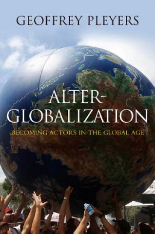 Alter-Globalization - Becoming Actors in a Global Age