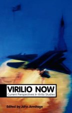 Virilio Now - Current Perspectives in Virilio Studies
