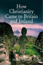 How Christianity Came To Britain and Ireland