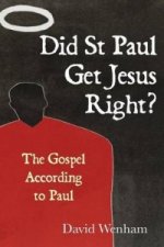 Did St Paul Get Jesus Right?