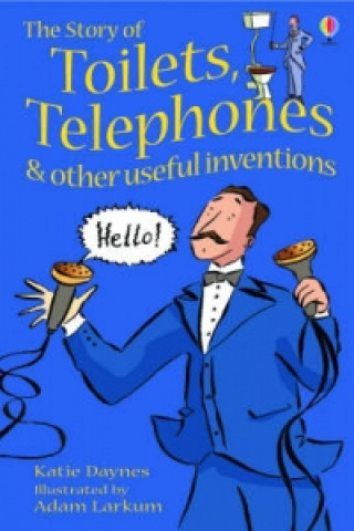 Story of Toilets, Telephones & other useful inventions