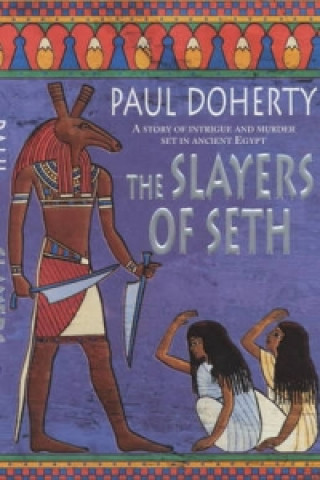 Slayers of Seth (Amerotke Mysteries, Book 4)