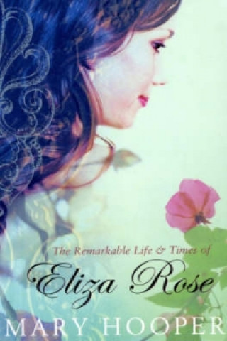 The Remarkable Life and Times of Eliza Rose