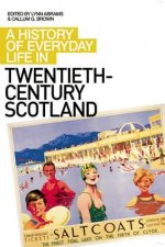 History of Everyday Life in Twentieth Century Scotland