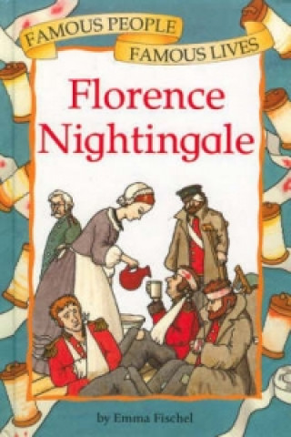 Famous People, Famous Lives: Florence Nightingale