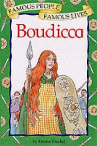 Famous People, Famous Lives: Boudicca