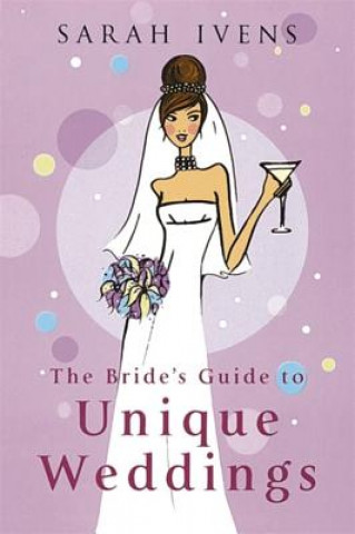 Bride's Guide To Unique Weddings