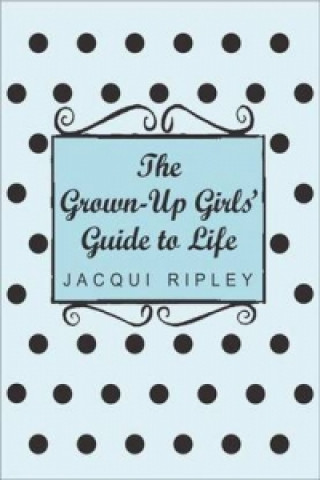 Grown-Up Girls' Guide To Life