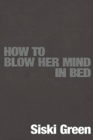 How To Blow Her Mind In Bed