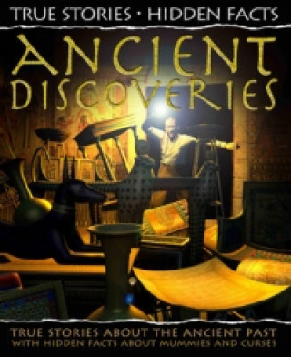 True Stories, Hidden Facts: Ancient Discoveries