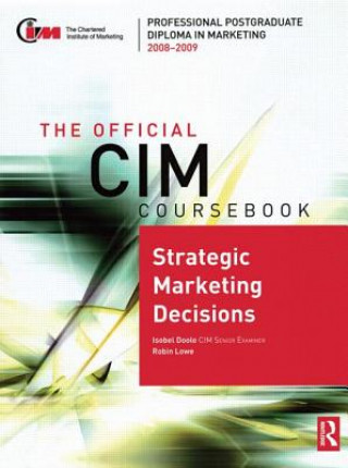Official CIM Coursebook: Strategic Marketing Decisions 2008-2009