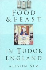 Food and Feast in Tudor England