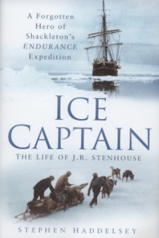 Ice Captain: The Life of J.R. Stenhouse