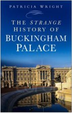 Strange History of Buckingham Palace