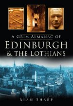 Grim Almanac of Edinburgh and the Lothians