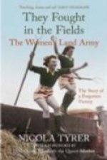 They Fought in the Fields: The Women's Land Army