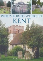Who's Buried Where in Kent
