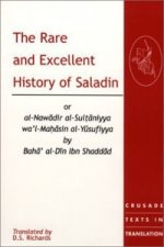 Rare and Excellent History of Saladin or al-Nawadir al-Sultaniyya wa'l-Mahasin al-Yusufiyya by Baha' al-Din Ibn Shaddad