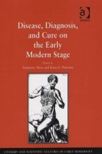 Disease, Diagnosis, and Cure on the Early Modern Stage