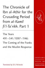 Chronicle of Ibn al-Athir for the Crusading Period from al-Kamil fi'l-Ta'rikh. Parts 1-3