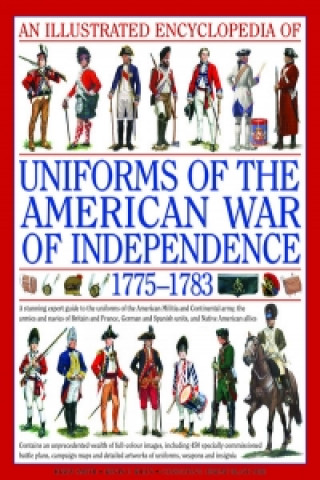 Illustrated Encyclopedia of Uniforms of the American War of Independence