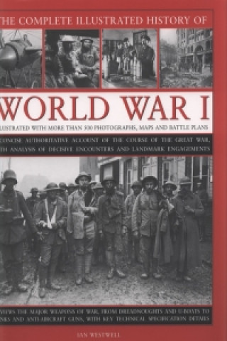 Complete Illustrated History of World War One