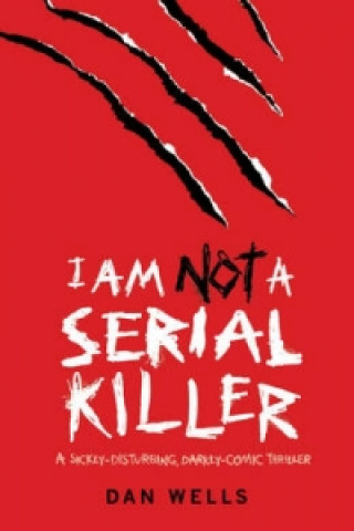 I Am Not A Serial Killer: Now a major film (Dan Wells)(Puha kötésű)