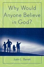 Why Would Anyone Believe in God?