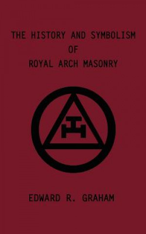History and Symbolism of Royal Arch Masonry